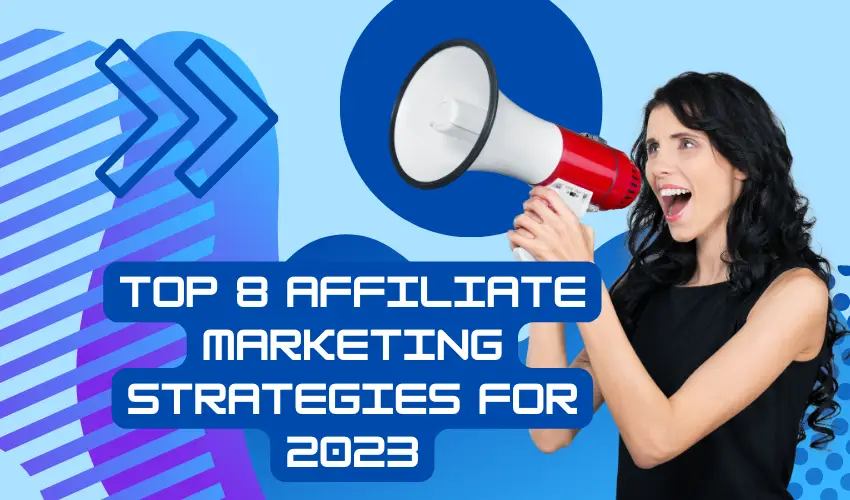 Top 8 Affiliate Marketing Strategies for 2023 (1) (1)