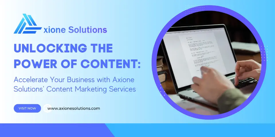 Unlocking the Power of Content Accelerate Your Business with Axione Solutions' Content Marketing Services (1)